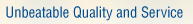 Unbeatable Quality and Service